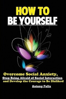 Felix Antony How To Be Yourself (Paperback)
