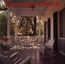 Pleasures of the Porch : Ideas for Gracious Outdoor Living Hardco