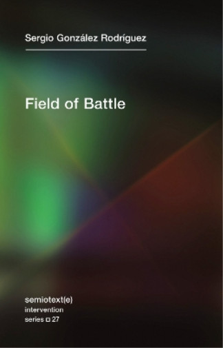 Thumbnail - Sergio González Rodríguez Field Of Battle (taschenbuch) (us Import)