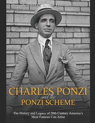 Charles Ponzi and the Ponzi Scheme: The History and Leg - Paperback NEW River, C