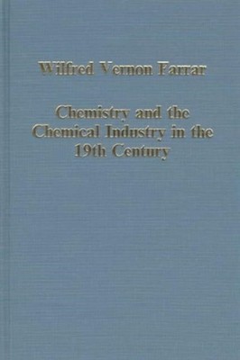 Chemistry and the Chemical Industry in the 19th  by Richard L. Hills HARDBACK