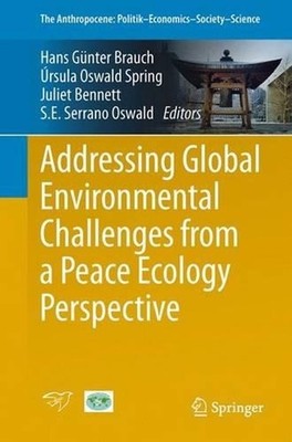 Addressing Global Environmental Challenges from a Peace Ecology Perspective by J
