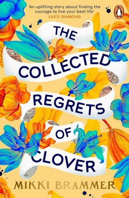 The Collected Regrets of Clover Mikki Brammer