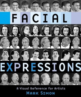 Facial Expressions: A Visual Reference for Artists - paperback Simon, Mark