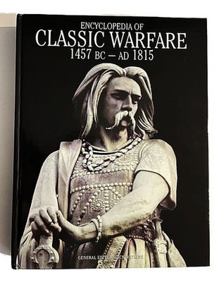 ENCYCLOPEDIA OF CLASSIC WARFARE 1457 BC - AD 1815 by Jack Watkins NEW Hardcover!