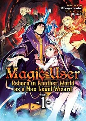 Magic User: Reborn in Another World as a Max Level Wizard (Light N - VERY GOOD