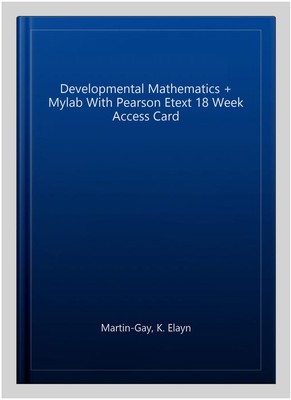 Developmental Mathematics + Mylab With Pearson Etext 18 Week Access Card, Har...