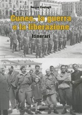 Sergio Costagli Cuneo, la guerra e la liberazione. Itine (Paperback) (UK IMPORT)