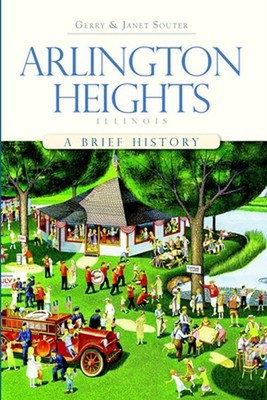 Arlington Heights, Illinois: A Brief History by Gerry Souter (English) Paperback