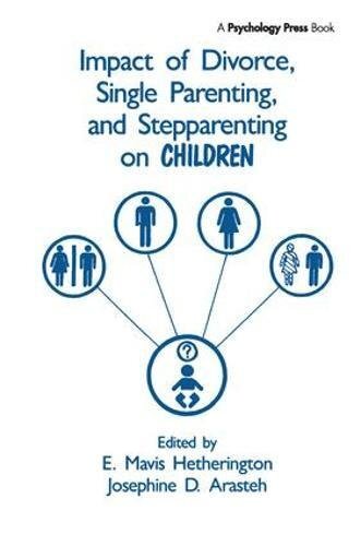 Impact of Divorce, Single Parenting and Steppar, Hetherington..