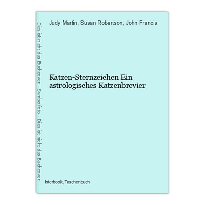 Katzen-Sternzeichen Ein astrologisches Katzenbrevier Martin, Judy, Susan Roberts