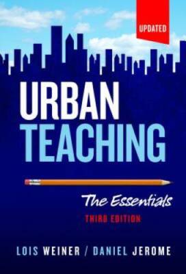 Urban Teaching: The Essentials - Paperback By Lois Weiner - GOOD