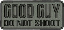 GOOD GUY DO NOT SHOOT EMB PATCH 3x7 HOOK ON BACK  BLACK ON GRAY