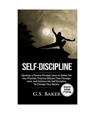 Self-Discipline [ Updated Version 2nd Edition ], G. S. Baker