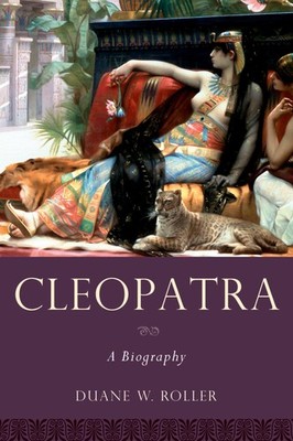 Cleopatra: A Biography (Women in Antiquity) - paperback Roller, Duane W.