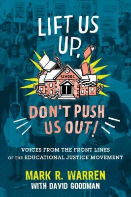 Lift Us up, Don't Push Us Out! : Voices from the Front Lines of the Educational 