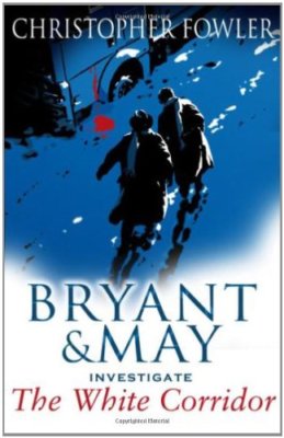 White Corridor: (Bryant & May Book 5),Christopher Fowler