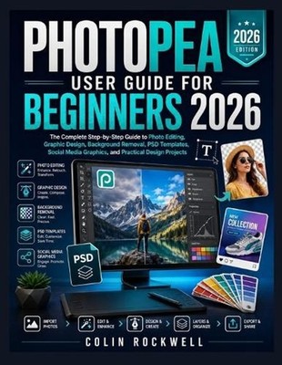 Photopea User Guide for Beginners 2026: The Complete Step-by-Step Guide to Photo