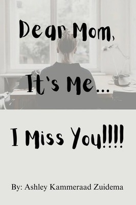 Dear Mom, it's Me.... I miss you!! Ashley Zuidema Taschenbuch Englisch 2024