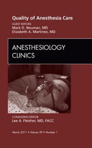 Quality of Anesthesia Care, An Issue of Anesthesiology Clinics Volume 29-1