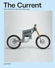 Current : New Wheels for the Post-Petrol Age by Gestalten (2018, Hardcover)