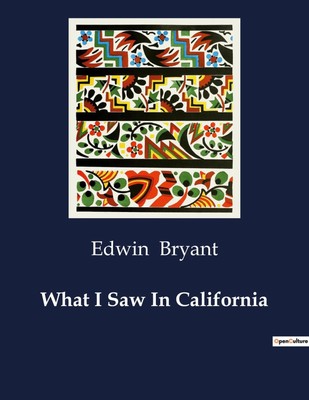 What I Saw In California | Edwin Bryant | Taschenbuch | Englisch | 2024