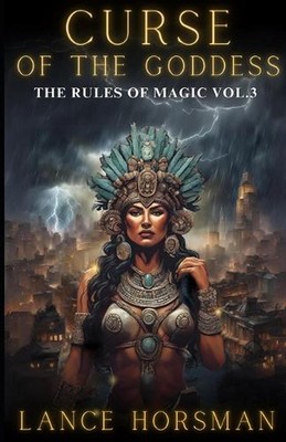 Curse of the Goddess: Rules of Magic, Vol 3. by Lance Horsman Paperback Book
