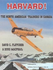 HARVARD: THE NORTH AMERICAN TRAINERS IN CANADA By David C. Fletcher & Doug NEW
