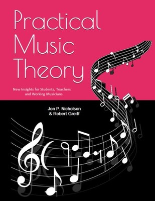 Practical Music Theory: New Insights for Students, Teachers and Working Musi...
