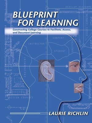 Blueprint for Learning: Creating College Courses to Facilitate, Assess, and ...