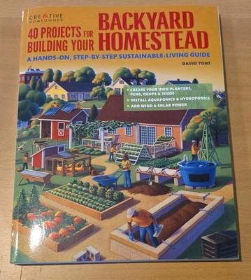 40 Projects for Building Your Backyard Homestead David Toht Creative Homeowner  