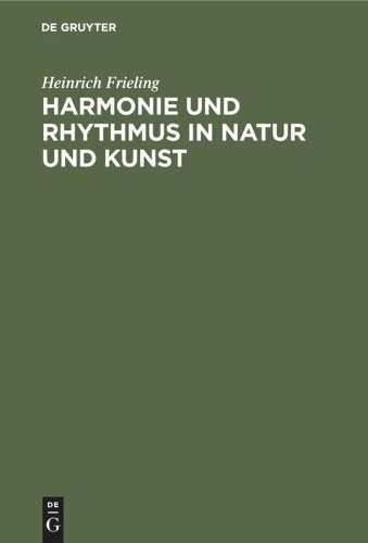 Heinrich Frieling Harmonie Und Rhythmus in Natur Und Kunst (Hardback)