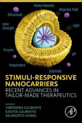 Stimuli-Responsive Nanocarriers Recent Advances in Tailor-Made Therapeutics