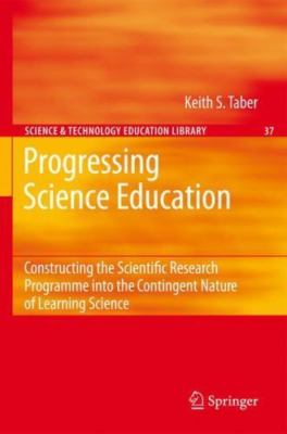 Progressing Science Education : Constructing the Scientific Research Programm...