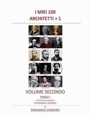 I Miei 100 Architetti + 1 - Volume II - Tomo I: Architettura Moderna - Da PIRANE