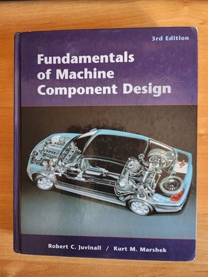 FUNDAMENTALS OF MACHINE COMPONENT DESIGN - JUVINALL 3RD EDITION HARDCOVER