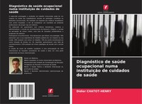 Didier Chatot-Henry | DiagnóStico De SaúDe Ocupacional Numa InstituiçãO De...