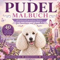 Pudel Malbuch Erwachsene 40 Ausmalbilder FüR Entspannung, KreativitäT