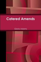 Catered Amends Gloria Adams Taschenbuch Kartoniert / Broschiert Englisch 2012