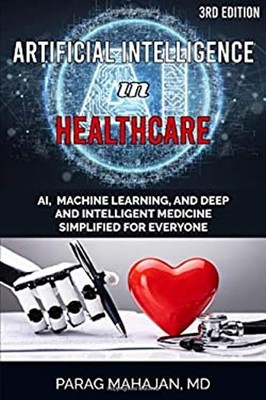Artificial Intelligence in Healthcare : AI, Machine Learning, and