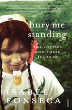Bury Me Standing: the Gypsies and Their Journey