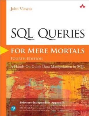 SQL Queries for Mere Mortals: A Hands-On Guide to Data Manipulation in SQ - GOOD