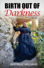 Birth Out Of Darkness 9781970135664 by Williams, Bertrille