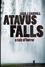 Atavus Falls By Jack J Carroll - New Copy - 9781537052298