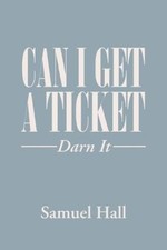 Can I Get a Ticket?: Darn It by Hall, Samuel [Paperback]