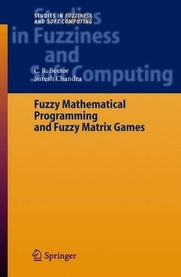 Fuzzy Mathematical Programming and Fuzzy Matrix Games by C.R. Bector (English) P