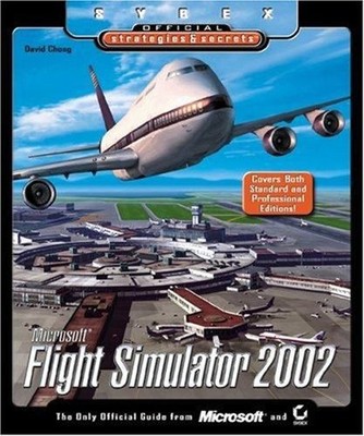 Microsoft Flight Simulator 2002 : Sybex Official Strategies and S