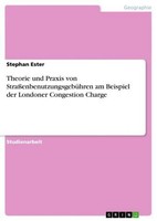 Theorie Und Praxis Von StraßEnbenutzungsgebüHren Am Beispiel Der Londoner Conges