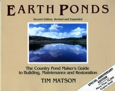 Earth Ponds : The Country Pond Maker's Guide to Building, Maintenance and Resto…