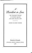 President in Love: The Courtship Letters of Woodrow Wilson & Edith Bolling Galt